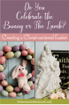 Creating a Christ-centered Easter - Adventures in NanaLand